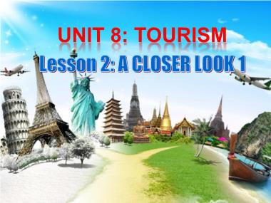 Bài giảng Tiếng Anh Lớp 9 - Unit 8: Tourism - Lesson 2: A closer look 1