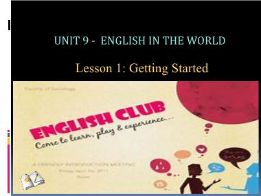 Bài giảng Tiếng Anh Lớp 9 - Unit 9: English in the world - Lesson 1: Getting started