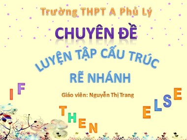 Bài giảng Tin học Lớp 11 - Chuyên đề: Luyện tập cấu trúc rẽ nhánh - Nguyễn Thị Trang