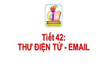 Bài giảng Tin học Lớp 6 - Tiết 42: Thư điện tử-Email