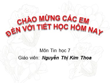 Bài giảng Tin học Lớp 7 - Bài 8: Sắp xếp và lọc dữ liệu - Nguyễn Thị Kim Thoa