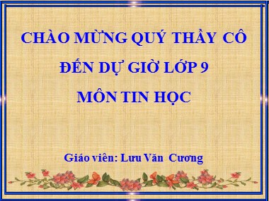 Bài giảng Tin học Lớp 9 - Tiết 31, Bài 9: Định dạng trang chiếu - Lưu Văn Cương