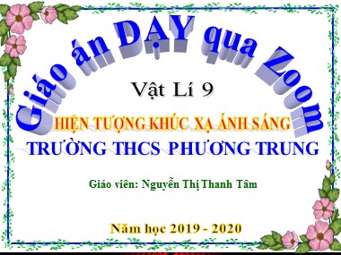 Bài giảng Vật lí Lớp 9 - Bài 40: Hiện tượng khúc xạ ánh sáng - Nguyễn Thị Thanh Tâm