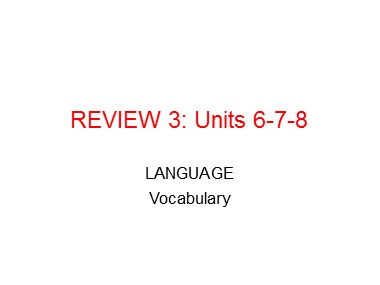 Bài ôn tập Tiếng Anh Lớp 11 - Unit 6, 7, 8 - Lesson: Language