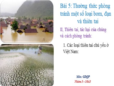 Bài thuyết trình Giáo dục quốc phòng 10 - Bài 5: Thường thức phòng tránh một số loại bom, đạn và thiên tai