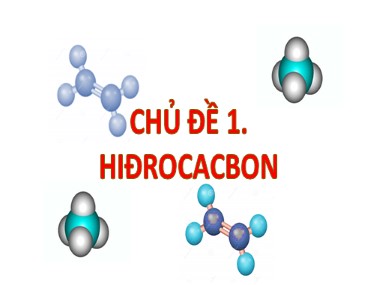 Bài giảng Hóa học Lớp 9 - Tiết 44-45: Chủ đề 1: Hiđrocacbon