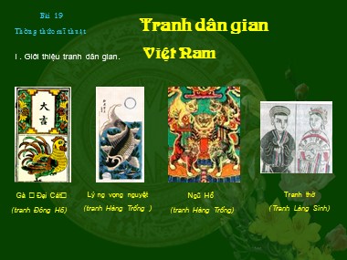 Bài giảng Mĩ thuật Lớp 6 - Bài 19: Thường thức mĩ thuật: Tranh dân gian Việt Nam