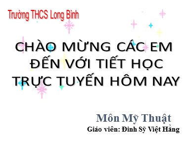 Bài giảng Mĩ thuật Lớp 7 - Bài 22: Vẽ trang trí: Trang trí đĩa tròn - Đinh Sỹ Việt Hằng