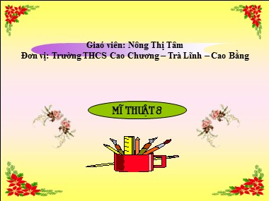Bài giảng Mĩ thuật Lớp 8 - Bài 14: Thường thức mĩ thuật: Một số tác giả, tác phẩm tiêu biểu của mĩ thuật Việt Nam giai đoạn 1954-1975 - Nông Thị Tâm