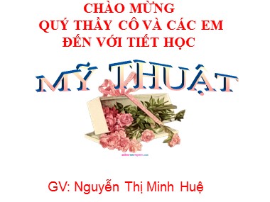 Bài giảng Mĩ thuật Lớp 8 - Tiết 25, Bài 22: Vẽ trang trí: Vẽ tranh cổ động - Nguyễn Thị Minh Huệ
