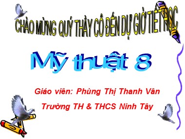 Bài giảng Mĩ thuật Lớp 9 - Tiết 9, Bài 9: Đề tài ngày nhà giáo Việt Nam (Tiết 2) - Phùng Thị Thanh Vân