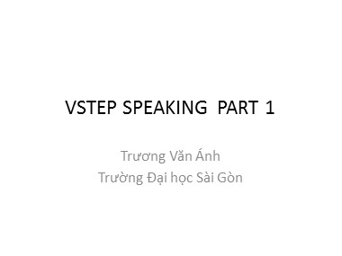 Bài giảng Tiếng Anh - V step speaking part 1 - Trương Văn Ánh