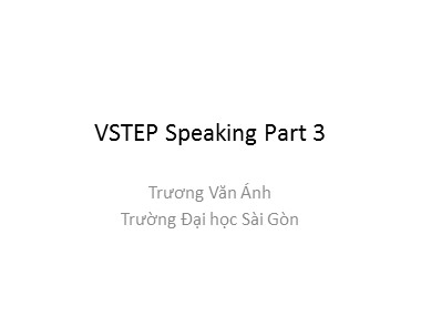 Bài giảng Tiếng Anh - V step speaking part 3 - Trương Văn Ánh