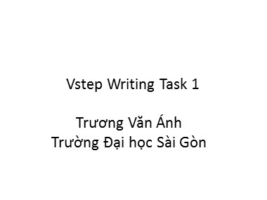 Bài giảng Tiếng Anh - VSTEP Writing Task 1 - Trương Văn Ánh
