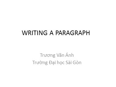Bài giảng Tiếng Anh - Writing a paragraph - Trương Văn Ánh
