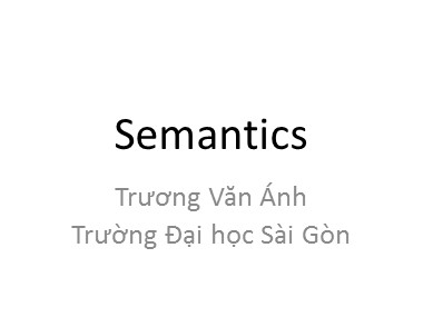 Bài giảng môn Ngữ nghĩa học (Semantics) - A course book 10 - Trương Văn Ánh