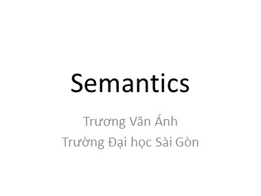 Bài giảng môn Ngữ nghĩa học (Semantics) - A course book 7 - Trương Văn Ánh