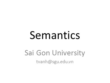 Bài giảng môn Ngữ nghĩa học (Semantics) - Unit 6: Predicates, referring expressions, and universe of discourse - Trương Văn Ánh