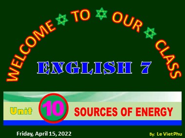 Bài giảng môn Tiếng Anh 7 - Unit 10: Sources of Energy - Lesson 1: Getting started