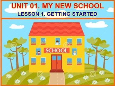 Bài giảng môn Tiếng Anh Lớp 6 - Unit 01: My new school - Lesson 2: A closer look 1