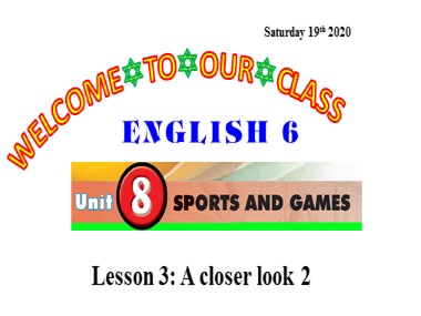 Bài giảng môn Tiếng Anh Lớp 6 - Unit 8: Sports and games - Lesson 3: A closer look 2