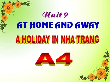 Bài giảng môn Tiếng Anh Lớp 7 - Unit 9: At home and away - Lesson: A holiday in Nha Trang A4