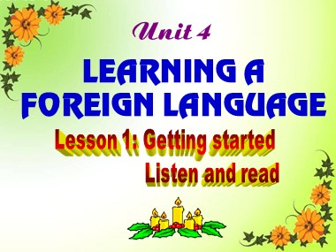 Bài giảng môn Tiếng Anh Lớp 9 - Unit 4: Learning a foreign language - Lesson 1: Getting started Listen and read