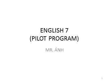 Bài giảng ôn tập Tiếng Anh Lớp 7 (Pilot program) - Trương Văn Ánh
