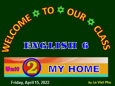 Bài giảng Tiếng Anh  6 - Unit 02: My home - Lesson 6: Skills 2