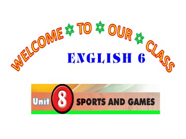 Bài giảng Tiếng Anh 6 - Unit 8: Sports and games - Lesson 3: A closer look 2