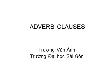 Bài giảng Tiếng Anh - Adverb clauses - Trương Văn Ánh