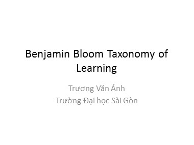 Bài giảng Tiếng Anh - Benjamin Bloom Taxonomy of Learning - Trương Văn Ánh