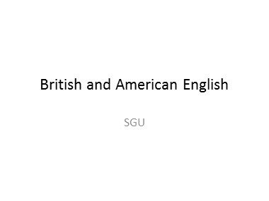 Bài giảng Tiếng Anh - British and American English - Trương Văn Ánh