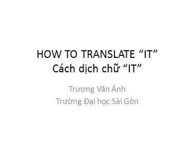 Bài giảng Tiếng Anh - Cách dịch chữ “IT” (How to translate IT) - Trương Văn Ánh