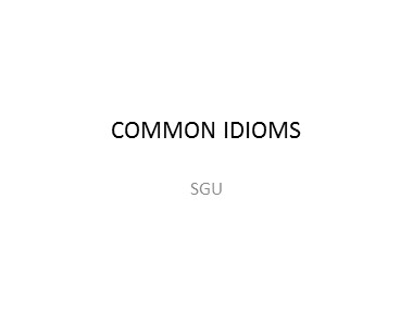 Bài giảng Tiếng Anh - Common idioms - Trương Văn Ánh