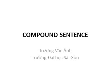 Bài giảng Tiếng Anh - Compound sentence (Câu ghép) - Trương Văn Ánh
