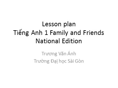 Bài giảng Tiếng Anh - Family and Friends National Edition