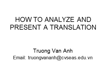 Bài giảng Tiếng Anh - How to analyze and present a translation - Trương Văn Ánh