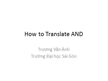 Bài giảng Tiếng Anh - How to Translate AND - Trương Văn Ánh