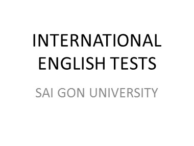 Bài giảng Tiếng Anh - International English Tests