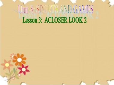 Bài giảng Tiếng Anh Khối 6 - Unit 8: Sports and games - Lesson 2: A closer look 1