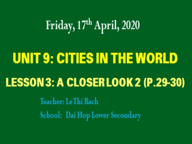 Bài giảng Tiếng Anh Khối 6 - Unit 9: Cities of the world - Lesson 3: A closer look 2