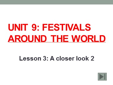 Bài giảng Tiếng Anh Khối 7 - Unit 9: Festivals Around the World - Lesson 3: A closer look 2