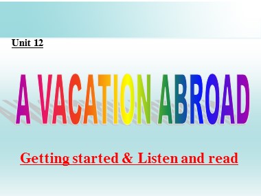 Bài giảng Tiếng Anh Khối 8 - Unit 12: A vacation abroad - Lesson: Getting started & Listen and read