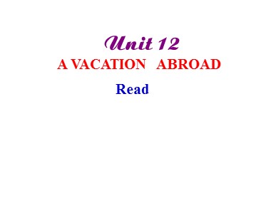 Bài giảng Tiếng Anh Khối 8 - Unit 12: A vacation abroad - Lesson: Read