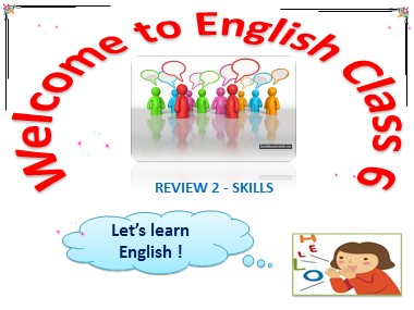 Bài giảng Tiếng Anh Lớp 6 - Review 2 - Unit 4, 5, 6 - Lesson: Skills