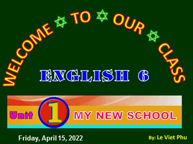 Bài giảng Tiếng Anh Lớp 6 - Unit 01: My new school - Lesson 2: A closer look 1