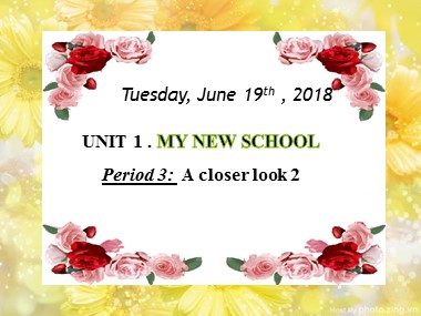 Bài giảng Tiếng Anh Lớp 6 - Unit 1: My new school - Period 3: A closer look 2