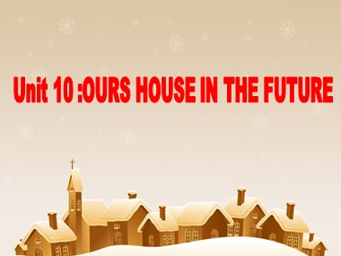 Bài giảng Tiếng Anh Lớp 6 - Unit 10: Our houses in the future - Lesson 2: A closer look 1 (Bản đẹp)