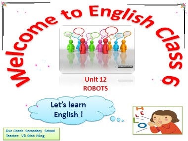 Bài giảng Tiếng Anh Lớp 6 - Unit 12: Robots - Lesson 1: Getting started